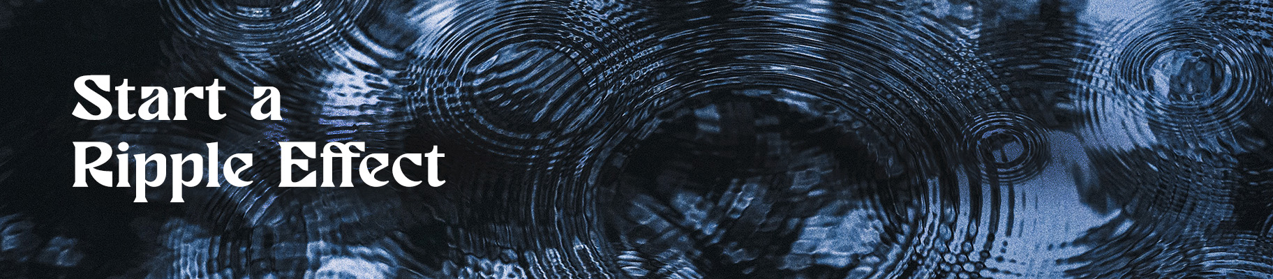 Start a Ripple Effect